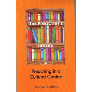 Preaching In A Cultural Context by Martyn D Atkins